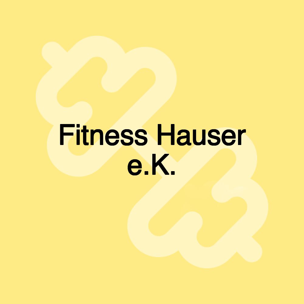 Fitness Hauser e.K. Fitness Hauser e.K.