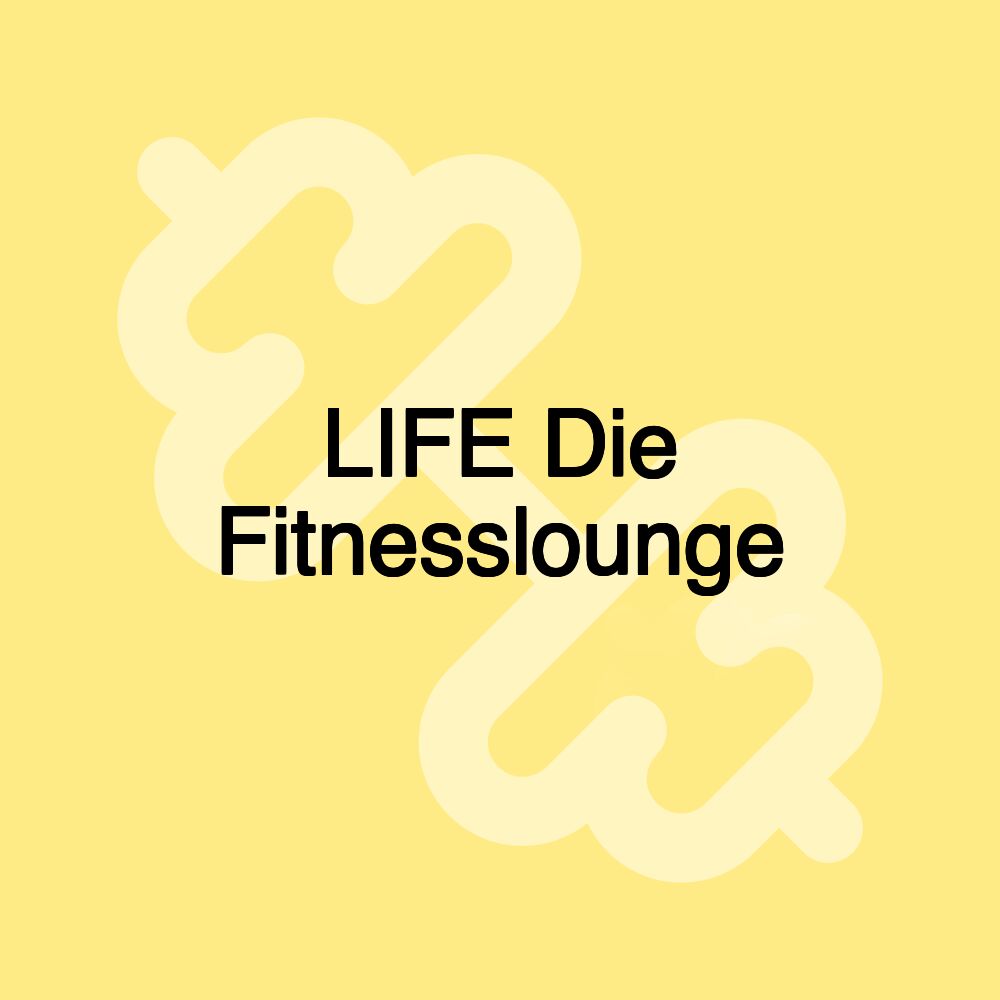 LIFE Die Fitnesslounge