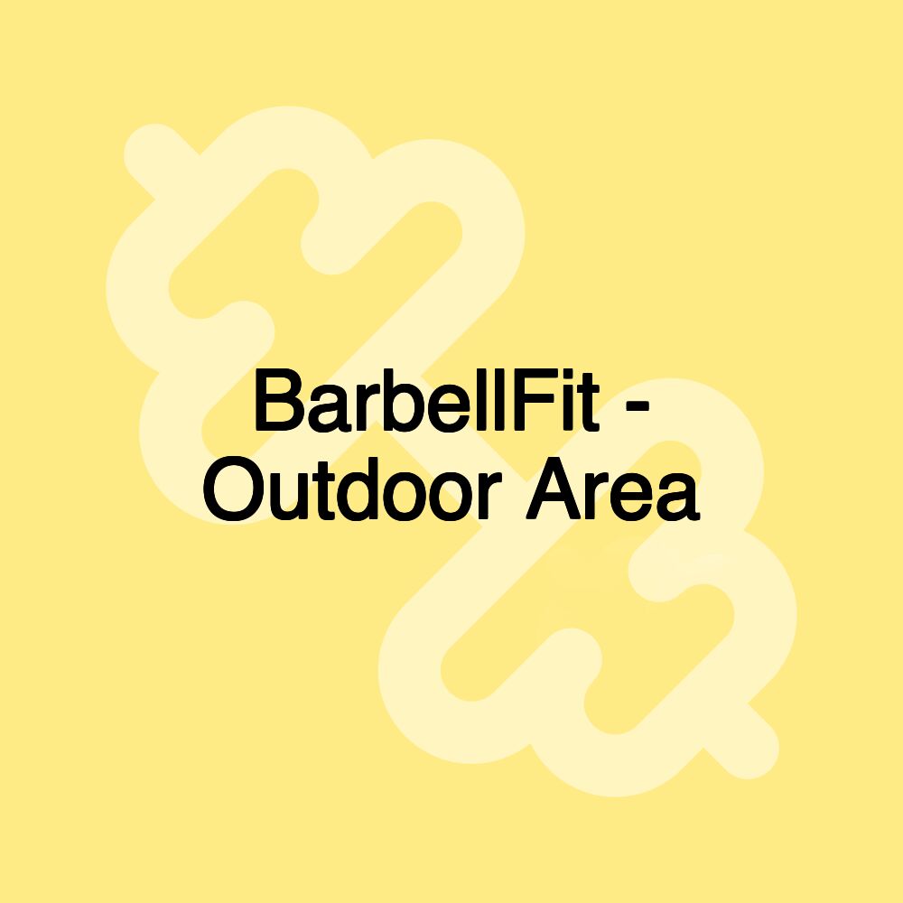 BarbellFit - Outdoor Area BarbellFit - Outdoor Area