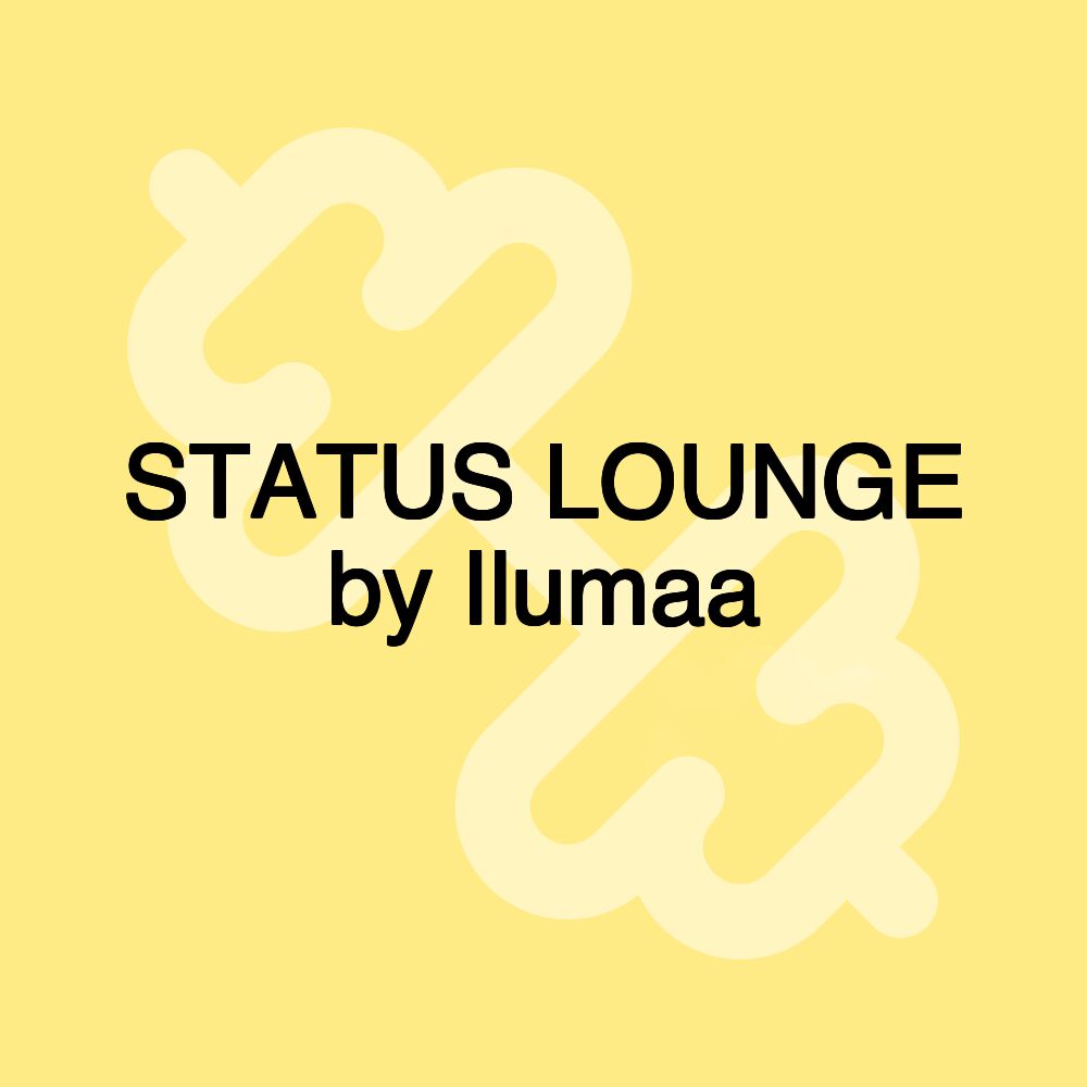 STATUS LOUNGE by Ilumaa