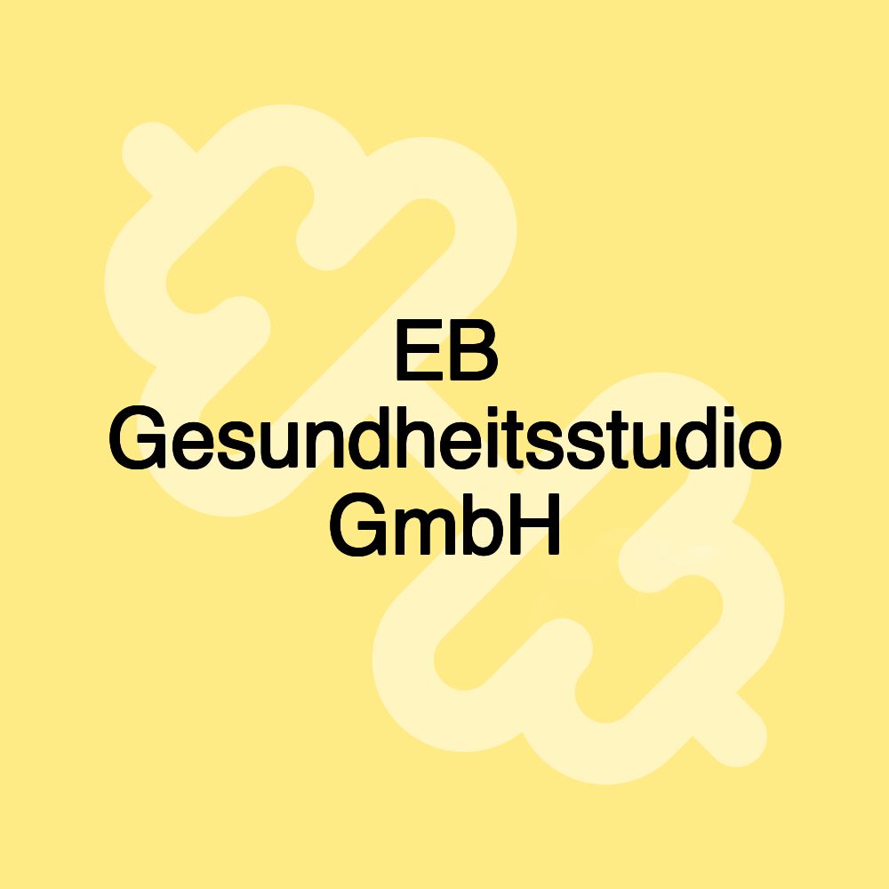 EB Gesundheitsstudio GmbH EB Gesundheitsstudio GmbH