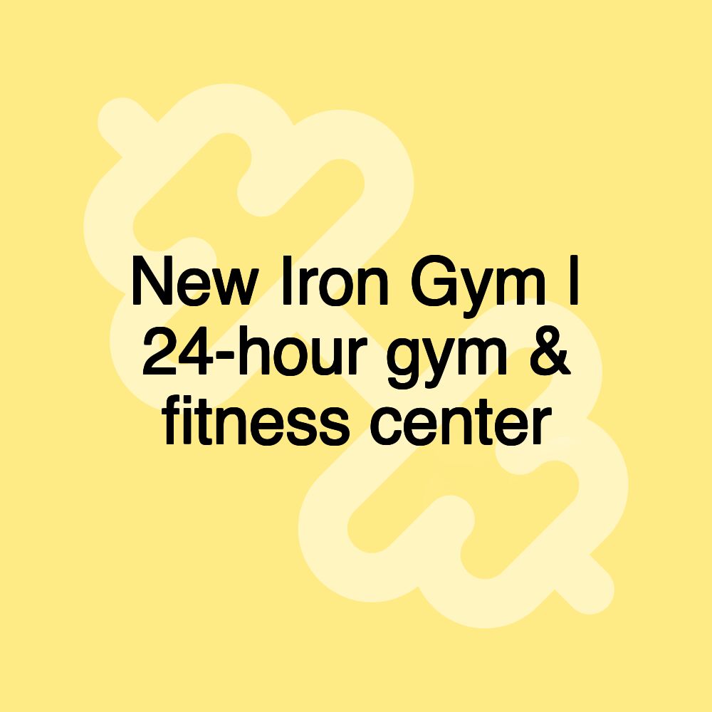 New Iron Gym | 24-hour gym & fitness center New Iron Gym | 24-hour gym & fitness center