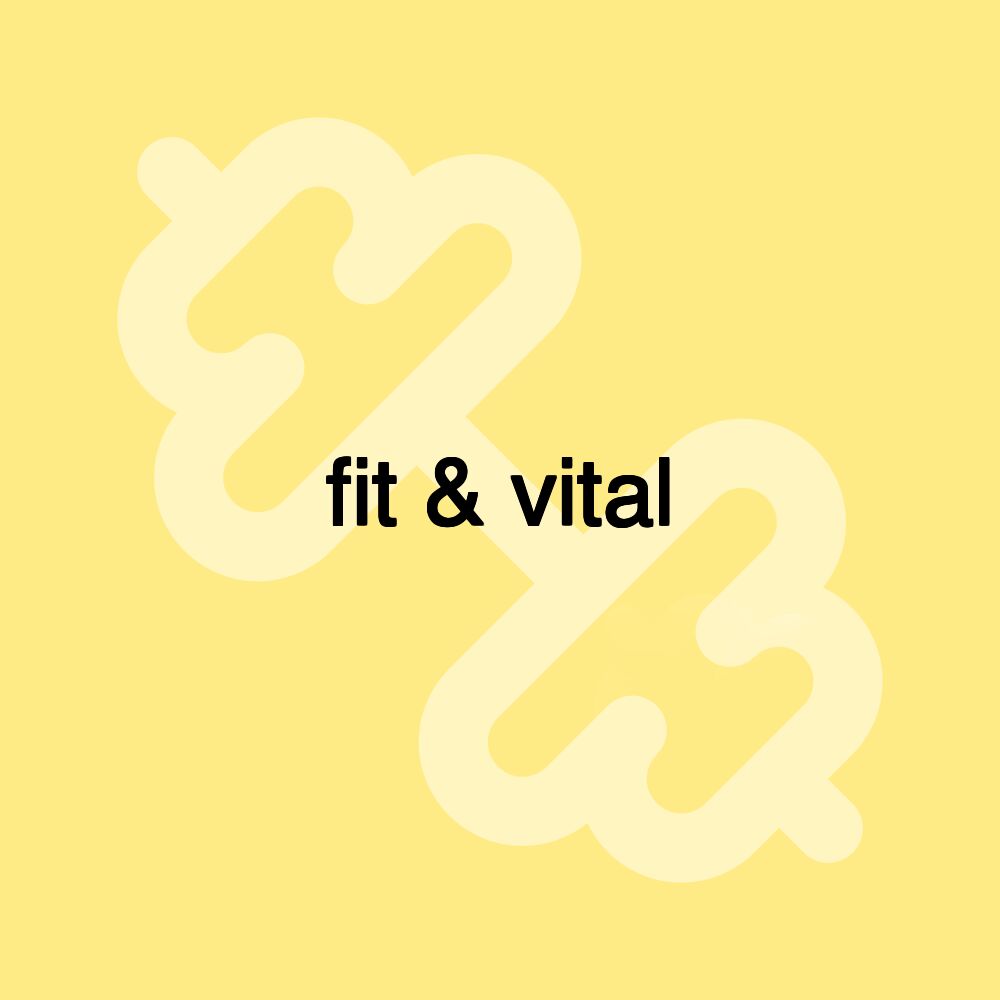 fit & vital fit & vital