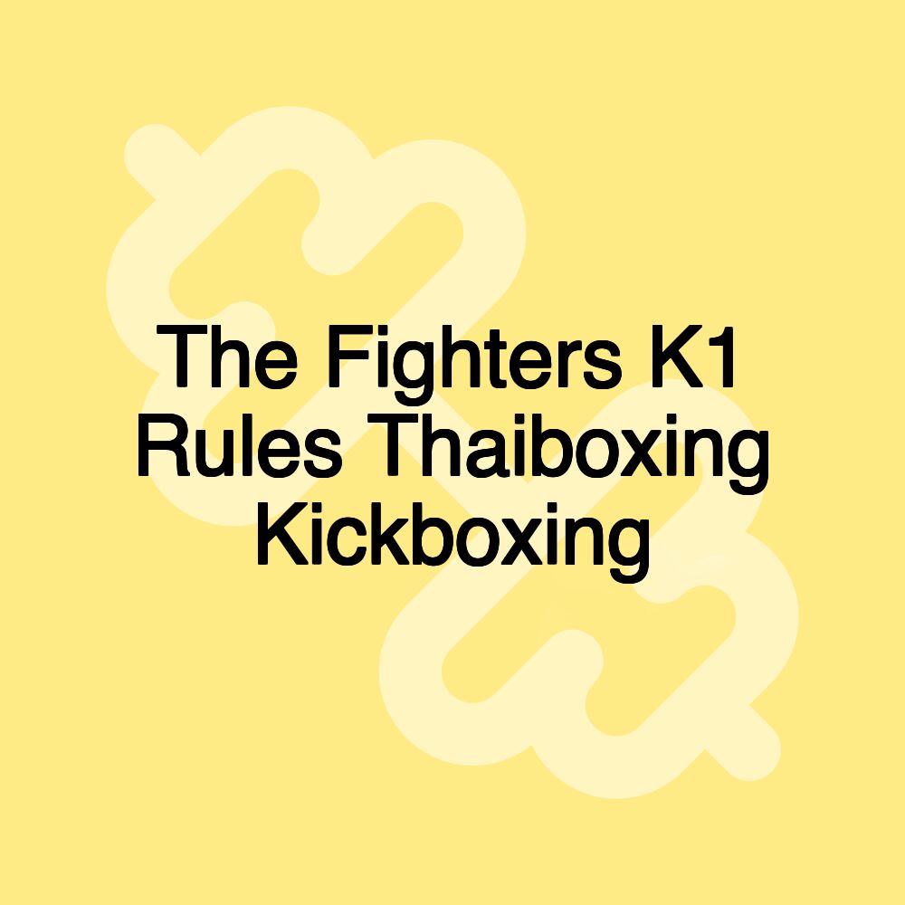 The Fighters K1 Rules Thaiboxing Kickboxing