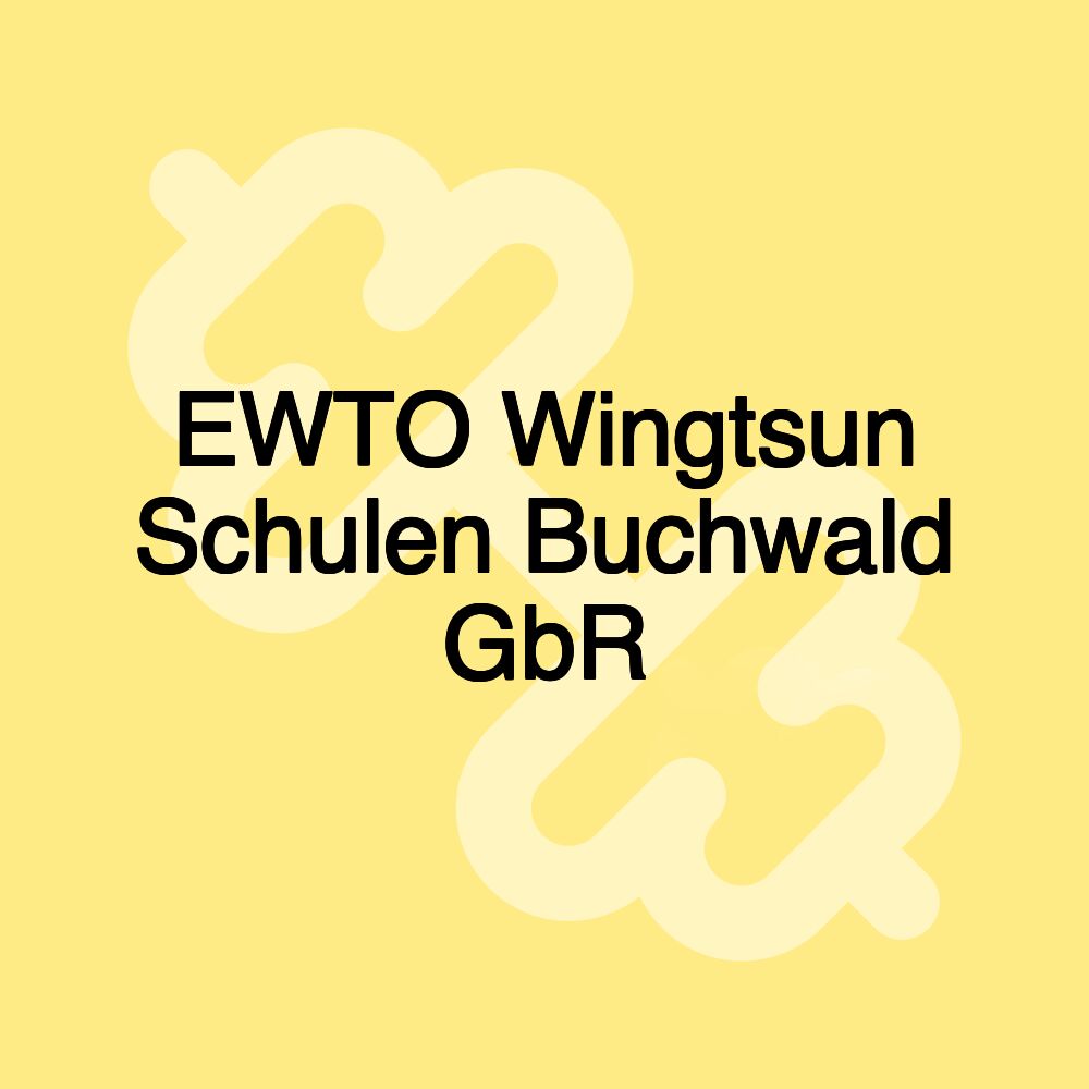 EWTO Wingtsun Schulen Buchwald GbR