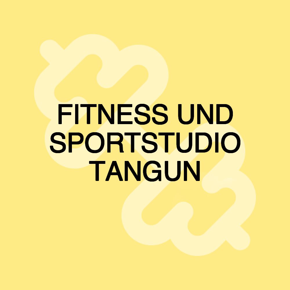 FITNESS UND SPORTSTUDIO TANGUN