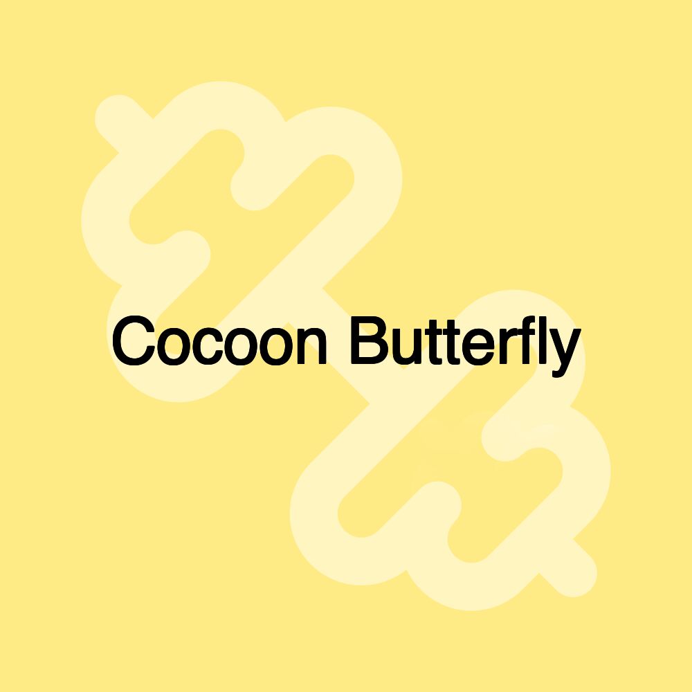 Cocoon Butterfly Cocoon Butterfly