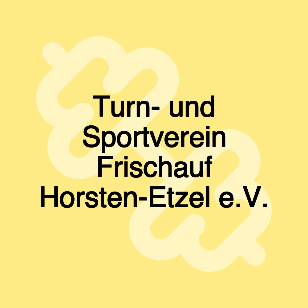 Turn- und Sportverein Frischauf Horsten-Etzel e.V. Turn- und Sportverein Frischauf Horsten-Etzel e.V.