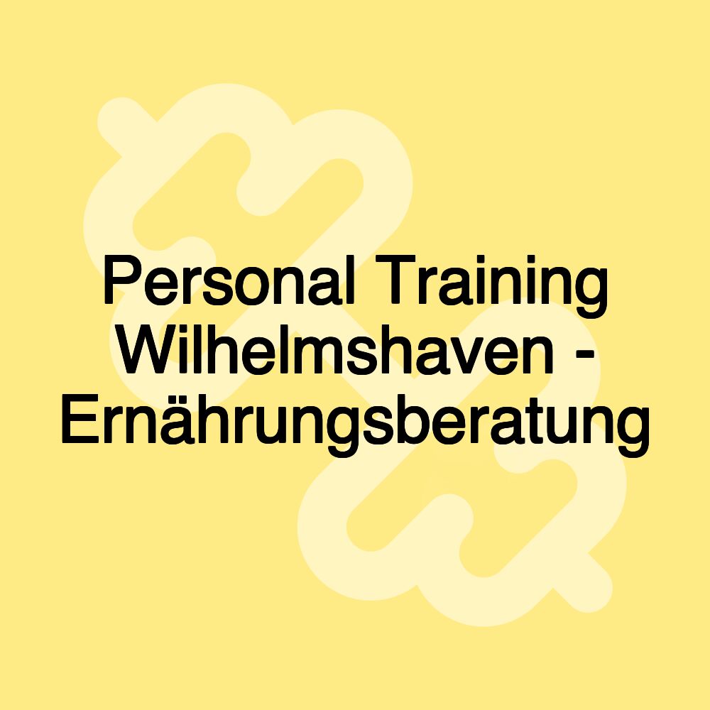 Personal Training Wilhelmshaven - Ernährungsberatung