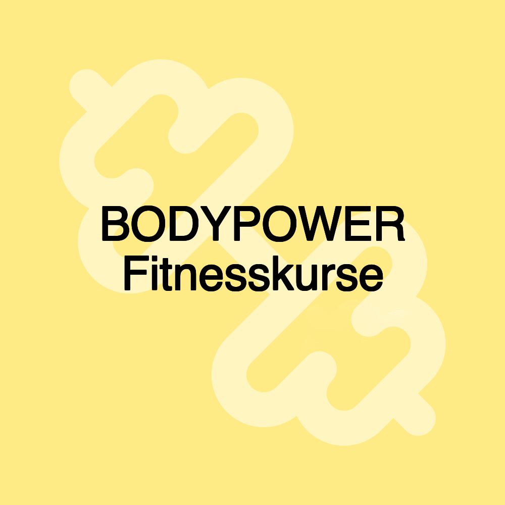 BODYPOWER Fitnesskurse BODYPOWER Fitnesskurse