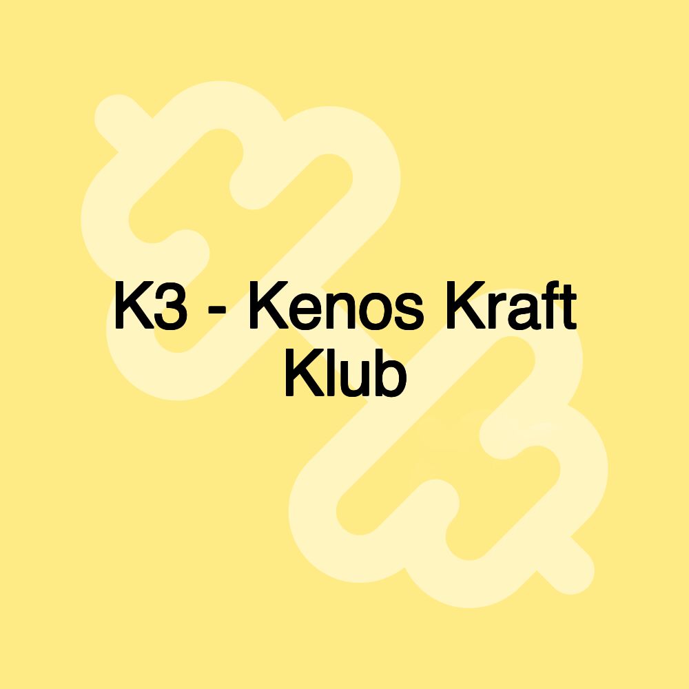 K3 - Kenos Kraft Klub K3 - Kenos Kraft Klub