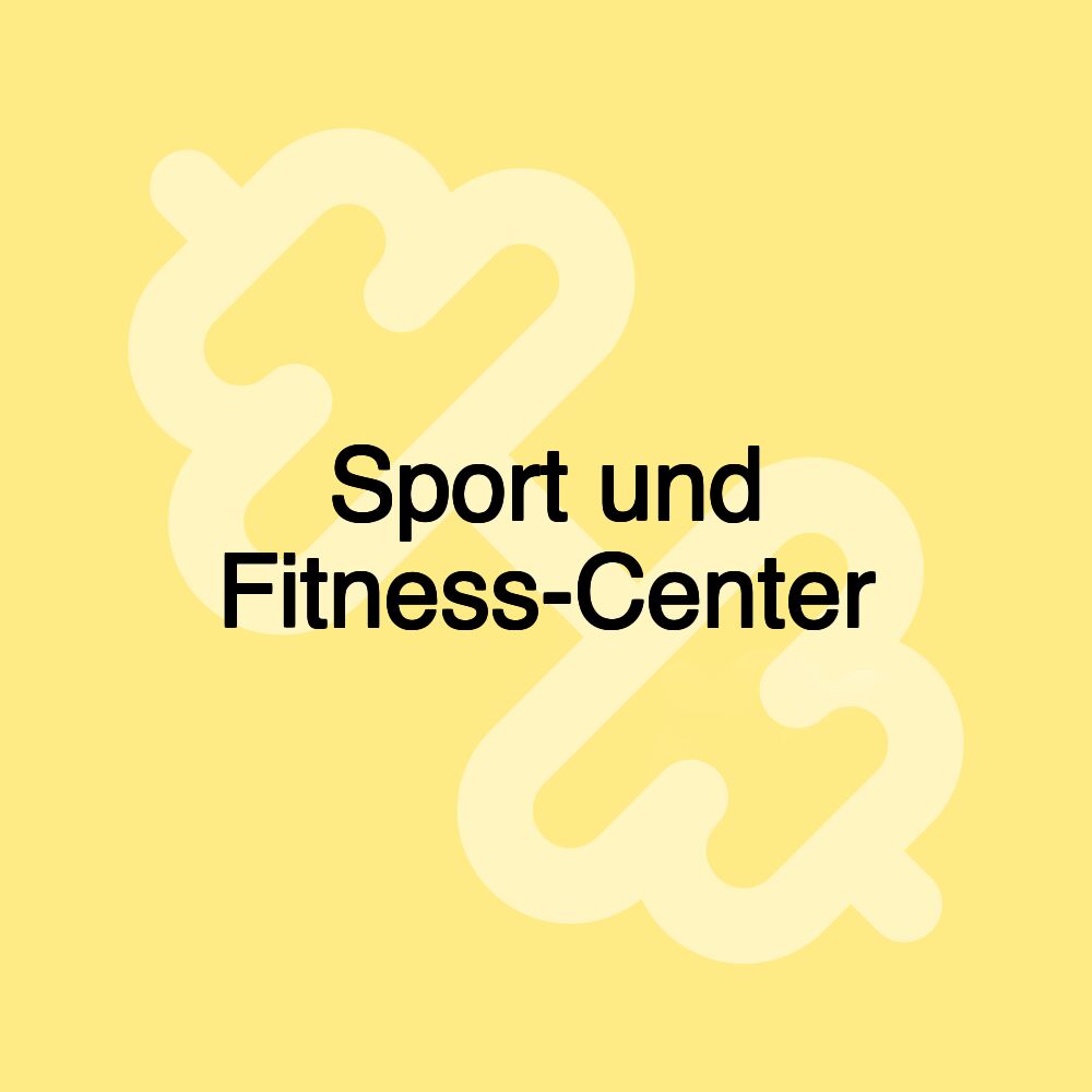 Sport und Fitness-Center Sport und Fitness-Center