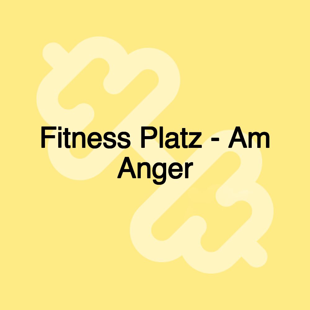 Fitness Platz - Am Anger Fitness Platz - Am Anger