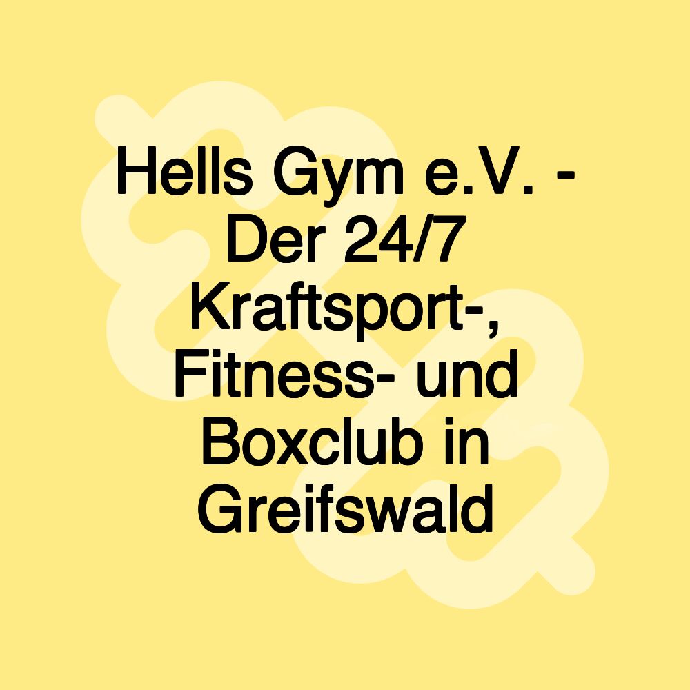 Hells Gym e.V. - Der 24/7 Kraftsport-, Fitness- und Boxclub in Greifswald Hells Gym e.V. - Der 24/7 Kraftsport-, Fitness- und Boxclub in Greifswald