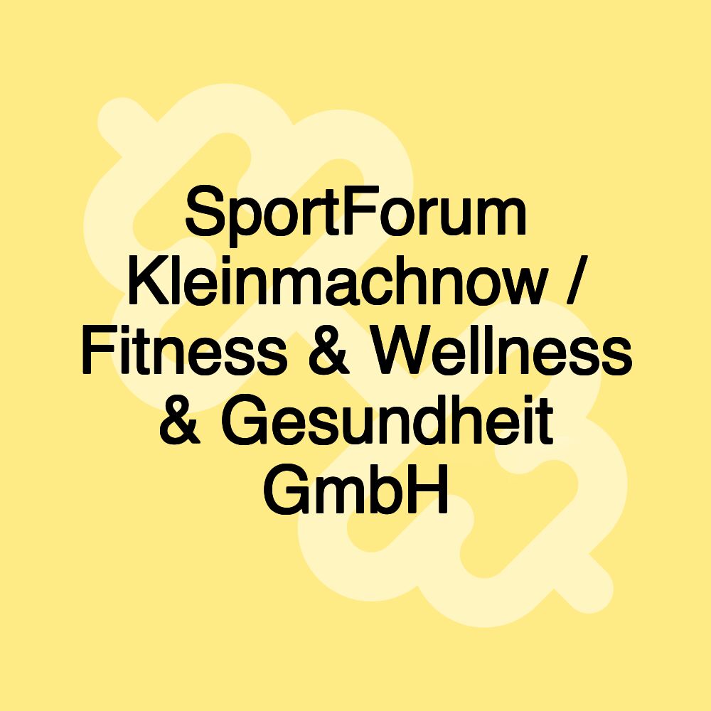 SportForum Kleinmachnow / Fitness & Wellness & Gesundheit GmbH SportForum Kleinmachnow / Fitness & Wellness & Gesundheit GmbH