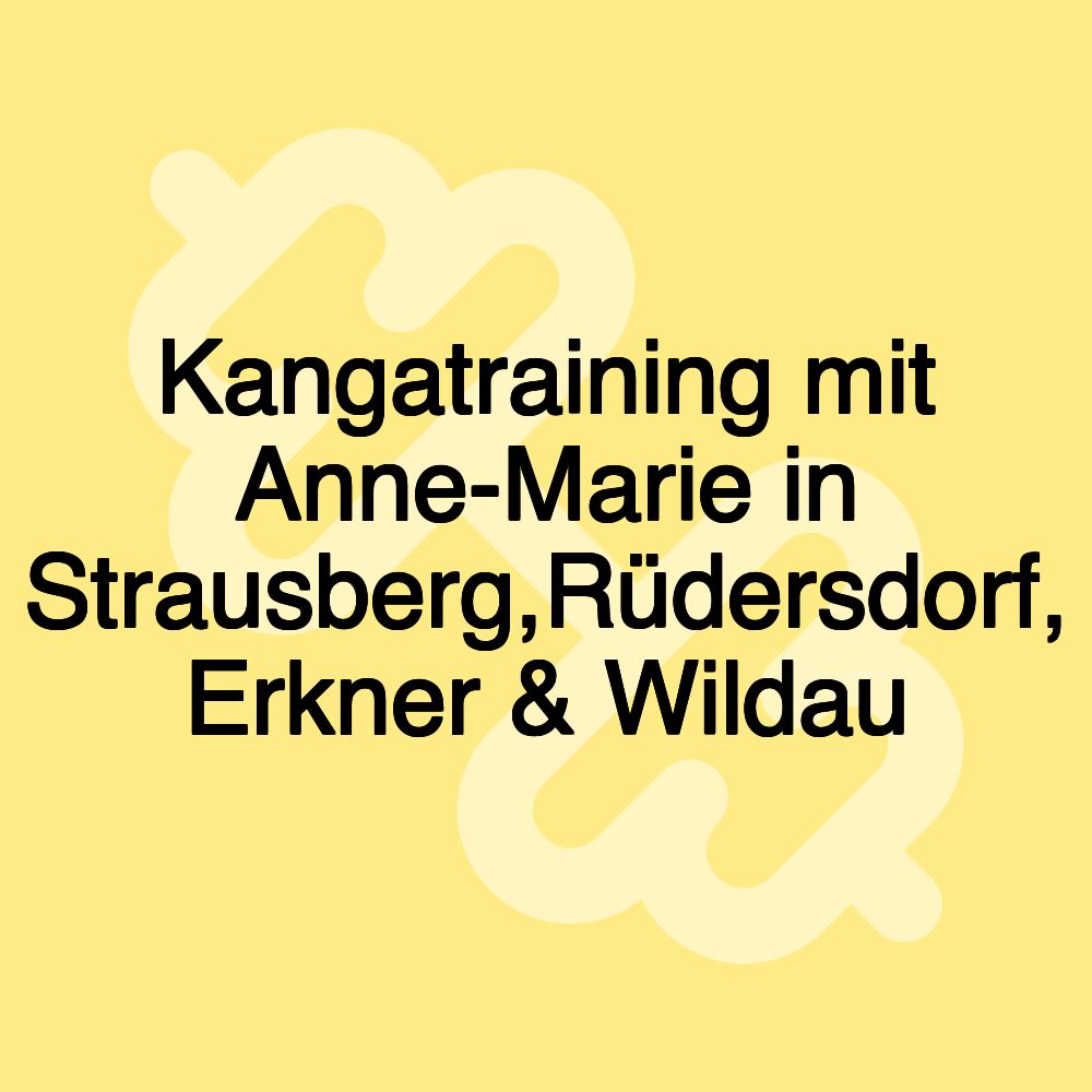 Kangatraining mit Anne-Marie in Strausberg,Rüdersdorf, Erkner & Wildau