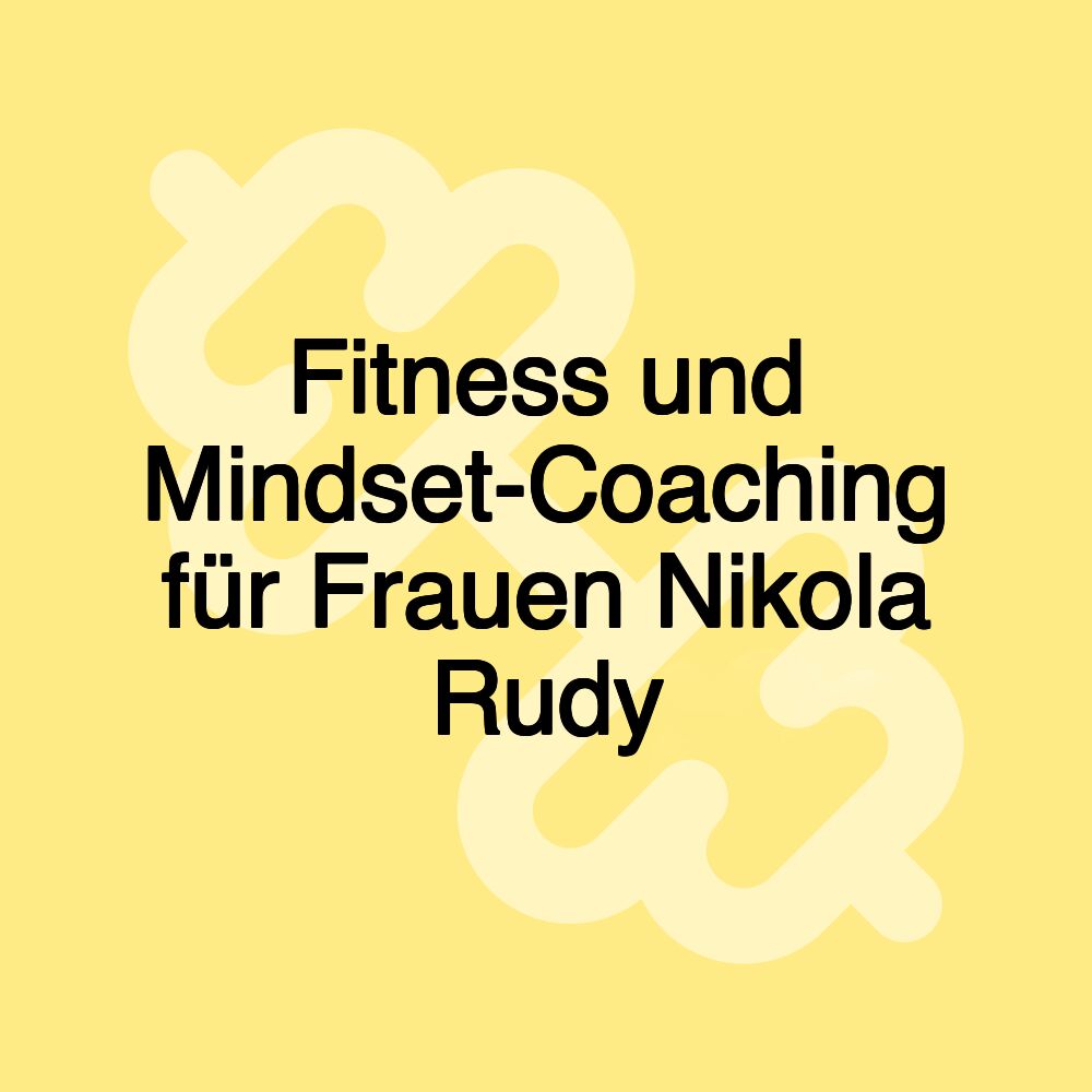 Fitness und Mindset-Coaching für Frauen Nikola Rudy