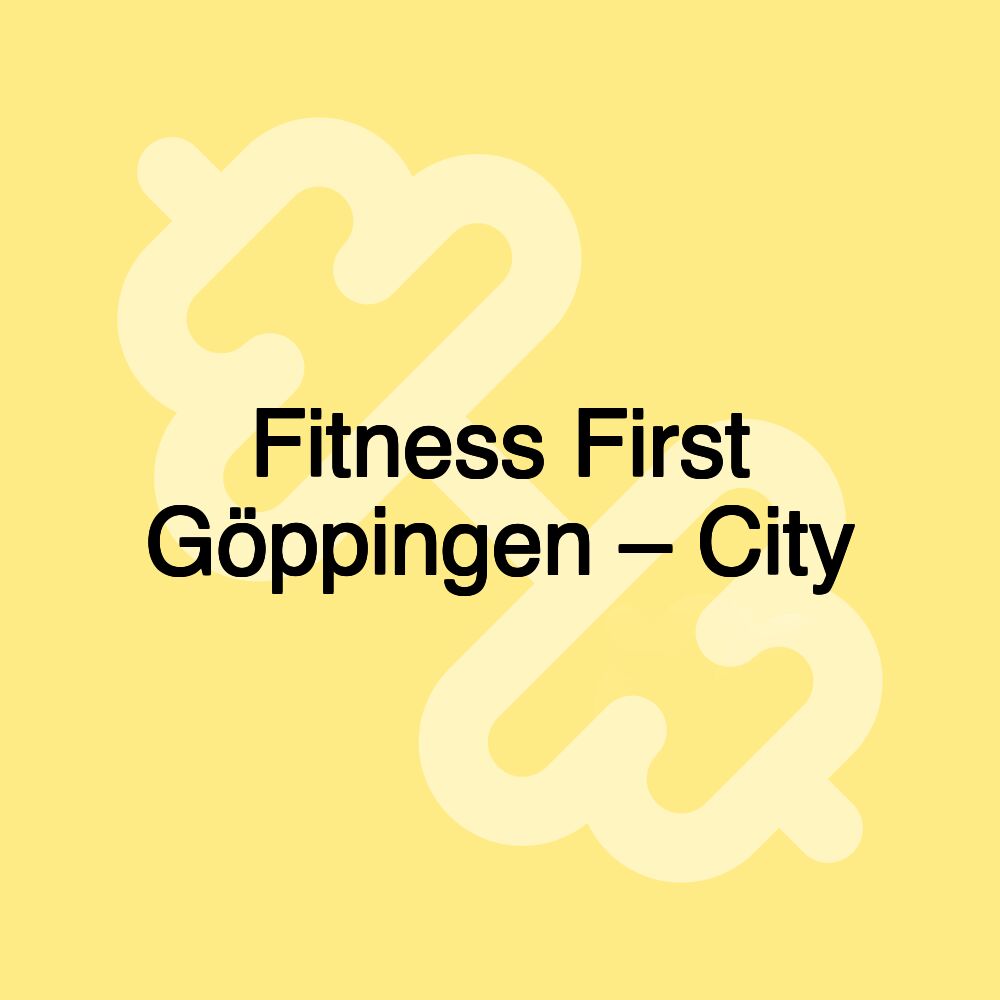 Fitness First Göppingen – City