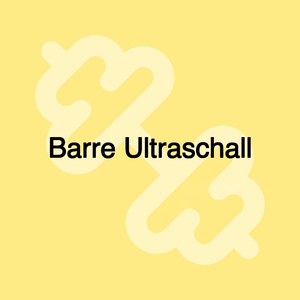 Barre Ultraschall Barre Ultraschall
