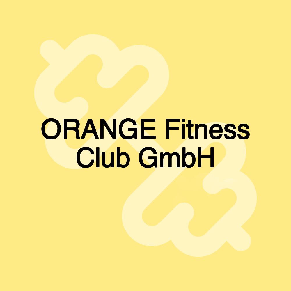 ORANGE Fitness Club GmbH