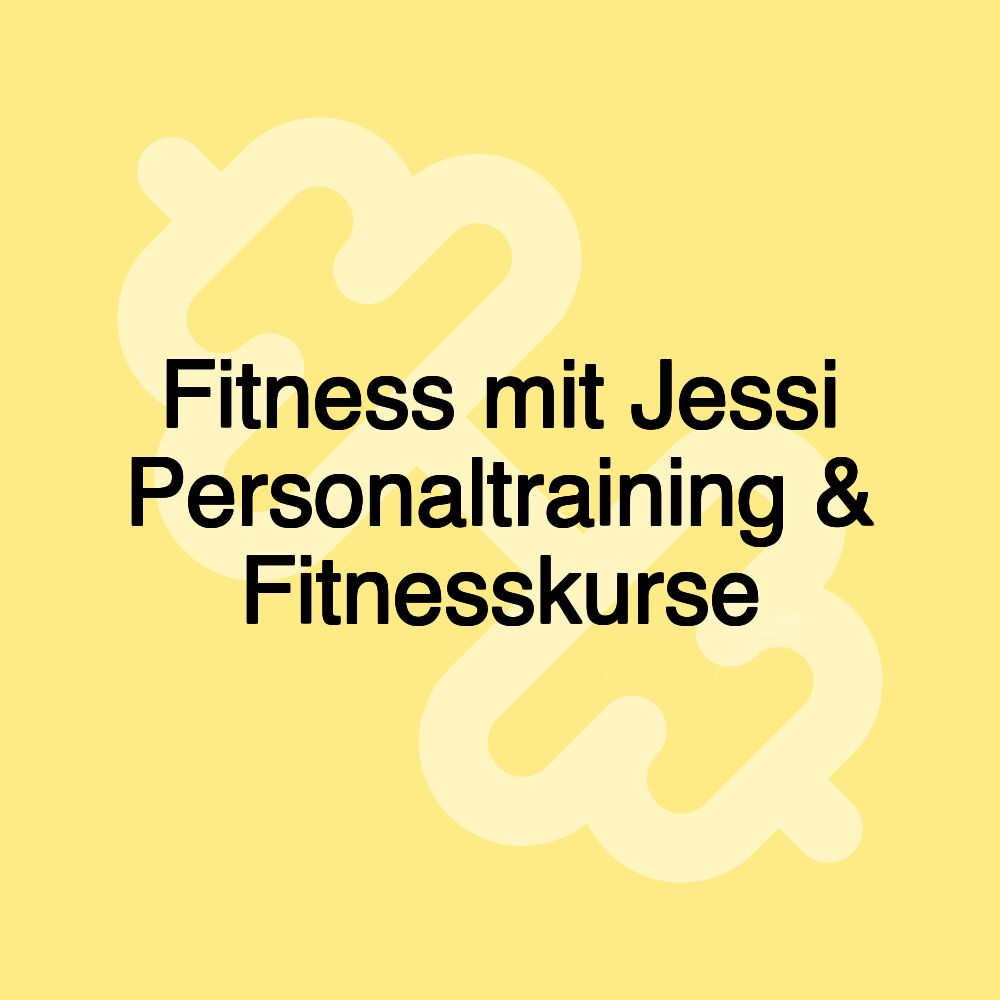 Fitness mit Jessi Personaltraining & Fitnesskurse Fitness mit Jessi Personaltraining & Fitnesskurse