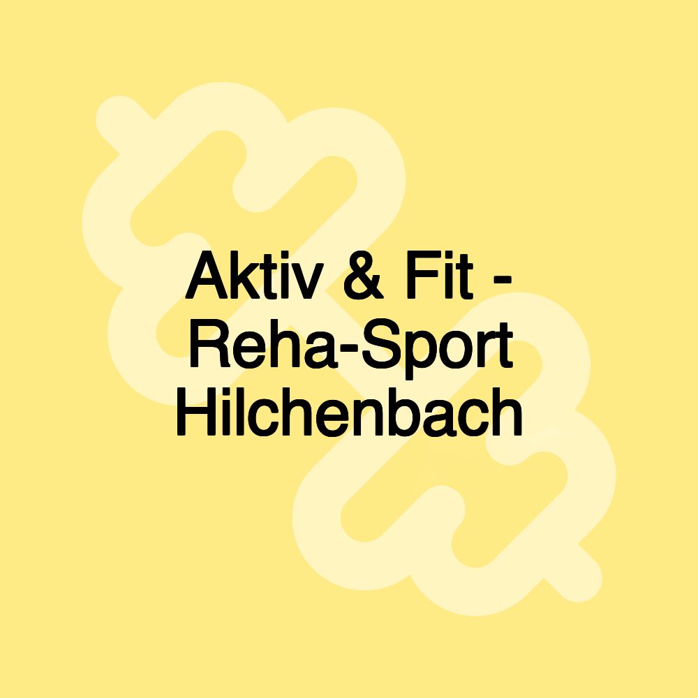 Aktiv & Fit - Reha-Sport Hilchenbach