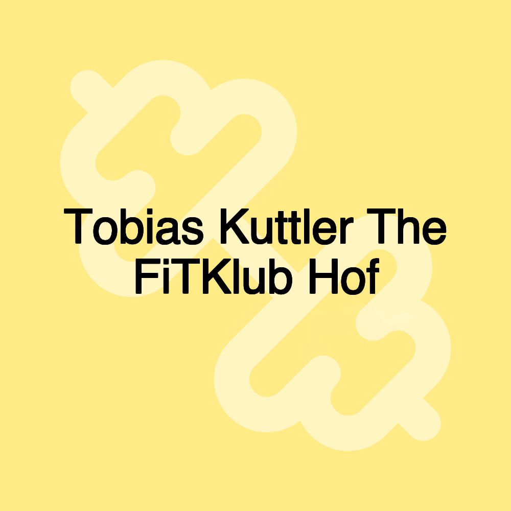 Tobias Kuttler The FiTKlub Hof