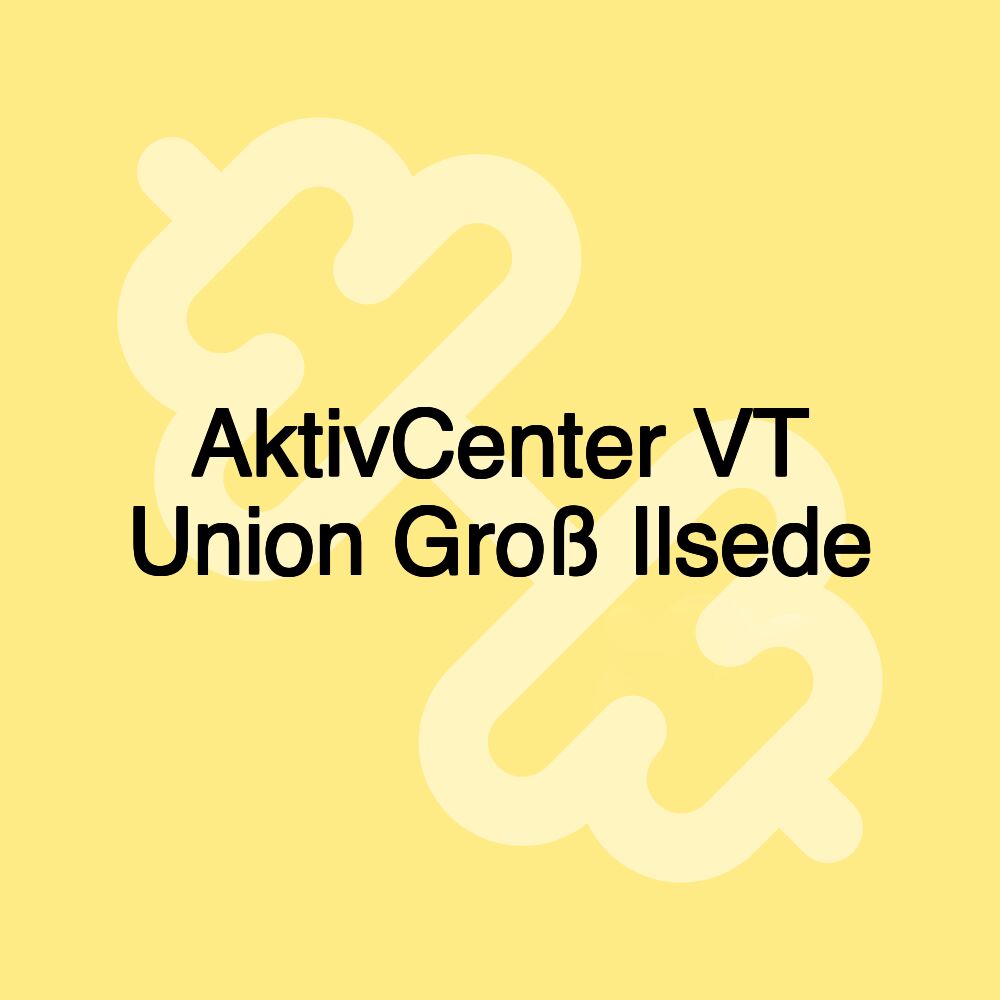 AktivCenter VT Union Groß Ilsede