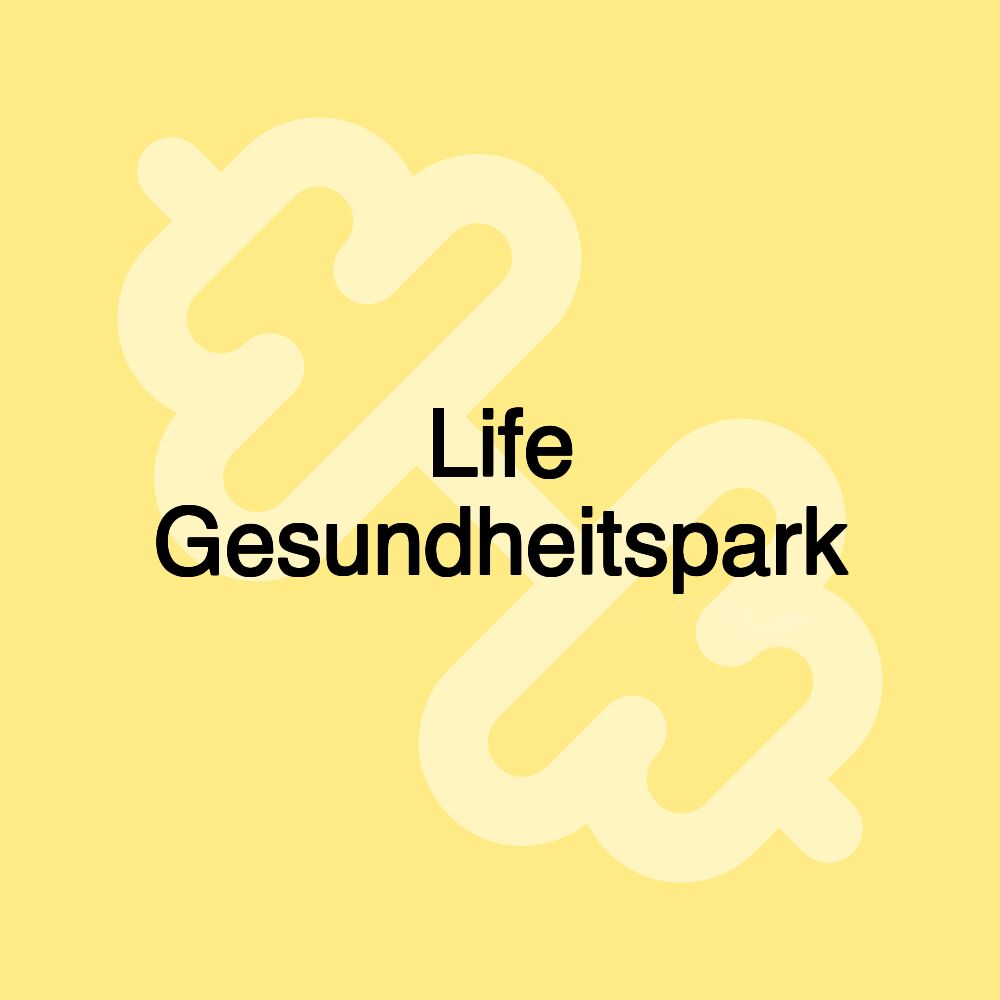Life Gesundheitspark Life Gesundheitspark