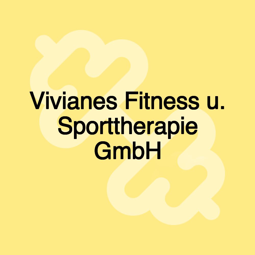 Vivianes Fitness u. Sporttherapie GmbH Vivianes Fitness u. Sporttherapie GmbH