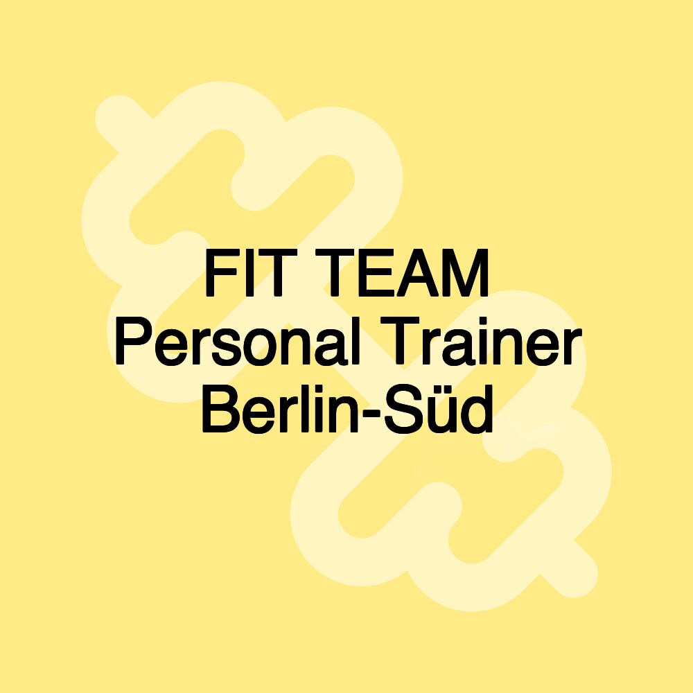 FIT TEAM Personal Trainer Berlin-Süd