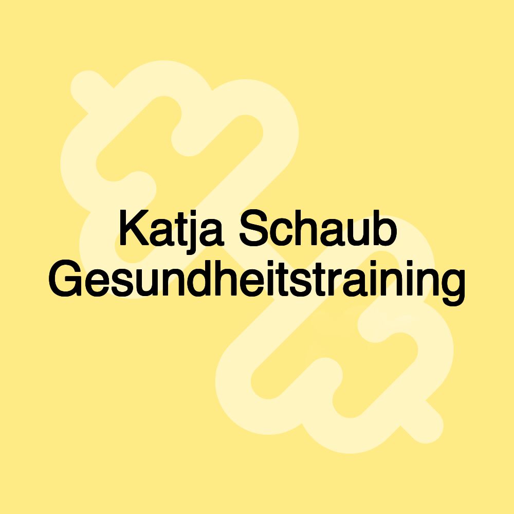 Katja Schaub Gesundheitstraining Katja Schaub Gesundheitstraining