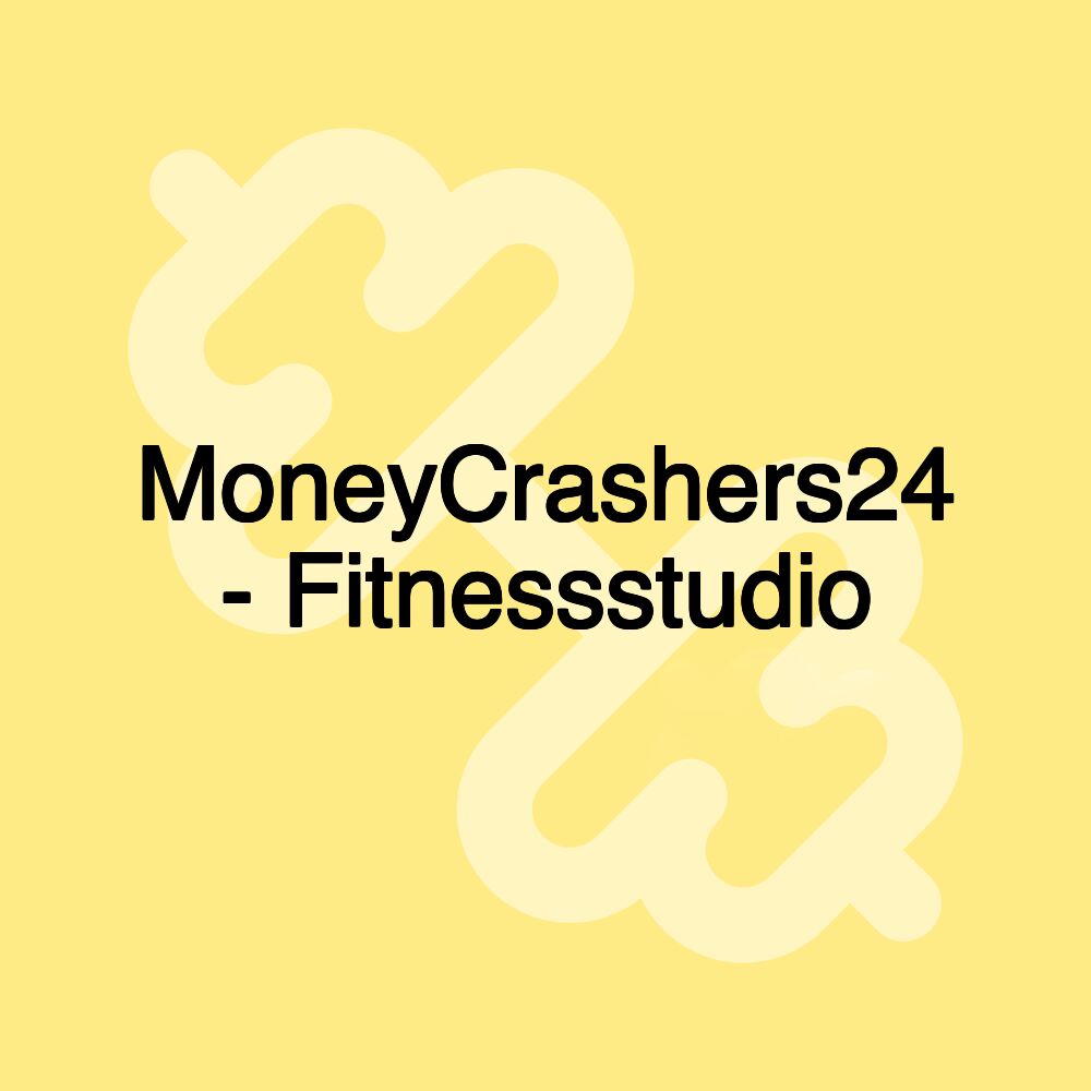 MoneyCrashers24 - Fitnessstudio