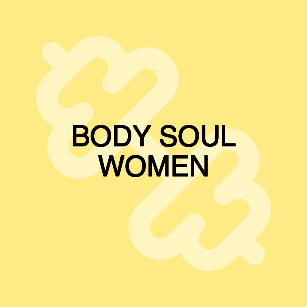 BODY SOUL WOMEN