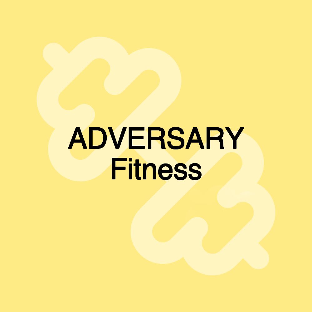ADVERSARY Fitness ADVERSARY Fitness
