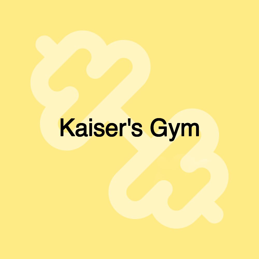Kaiser's Gym Kaiser's Gym