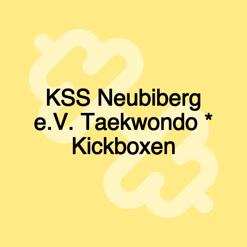 KSS Neubiberg e.V. Taekwondo * Kickboxen KSS Neubiberg e.V. Taekwondo * Kickboxen