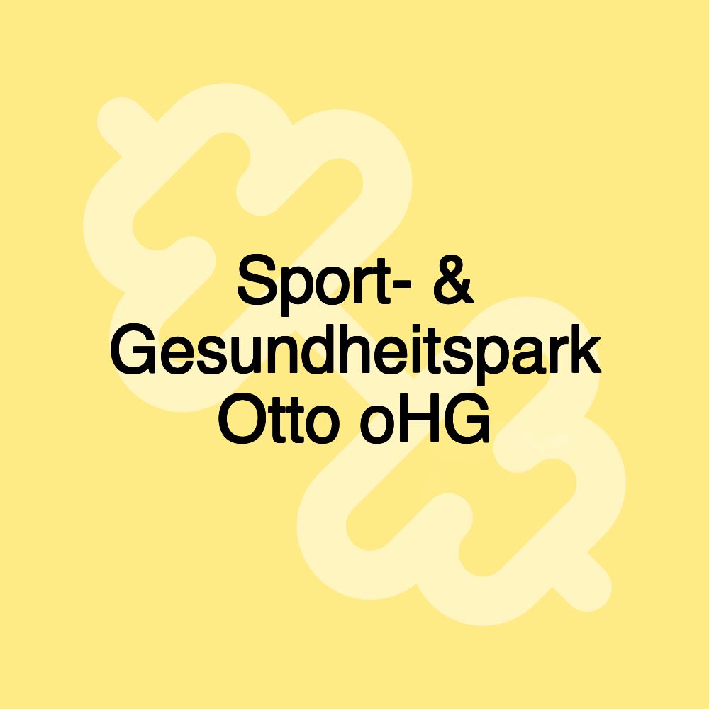Sport- & Gesundheitspark Otto oHG Sport- & Gesundheitspark Otto oHG
