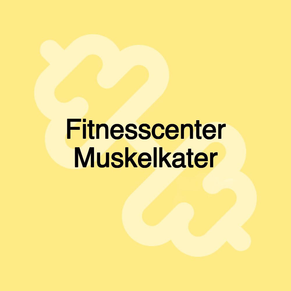 Fitnesscenter Muskelkater