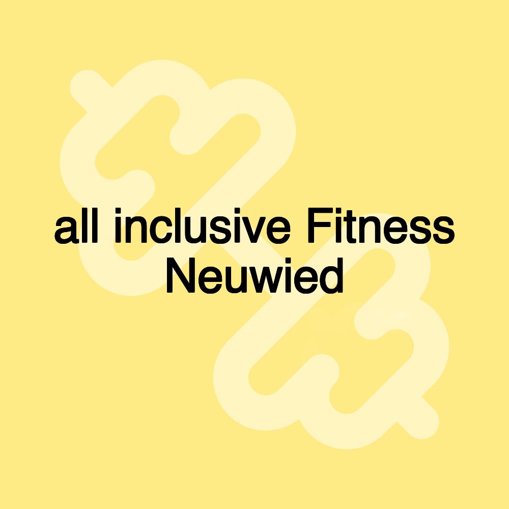 all inclusive Fitness Neuwied