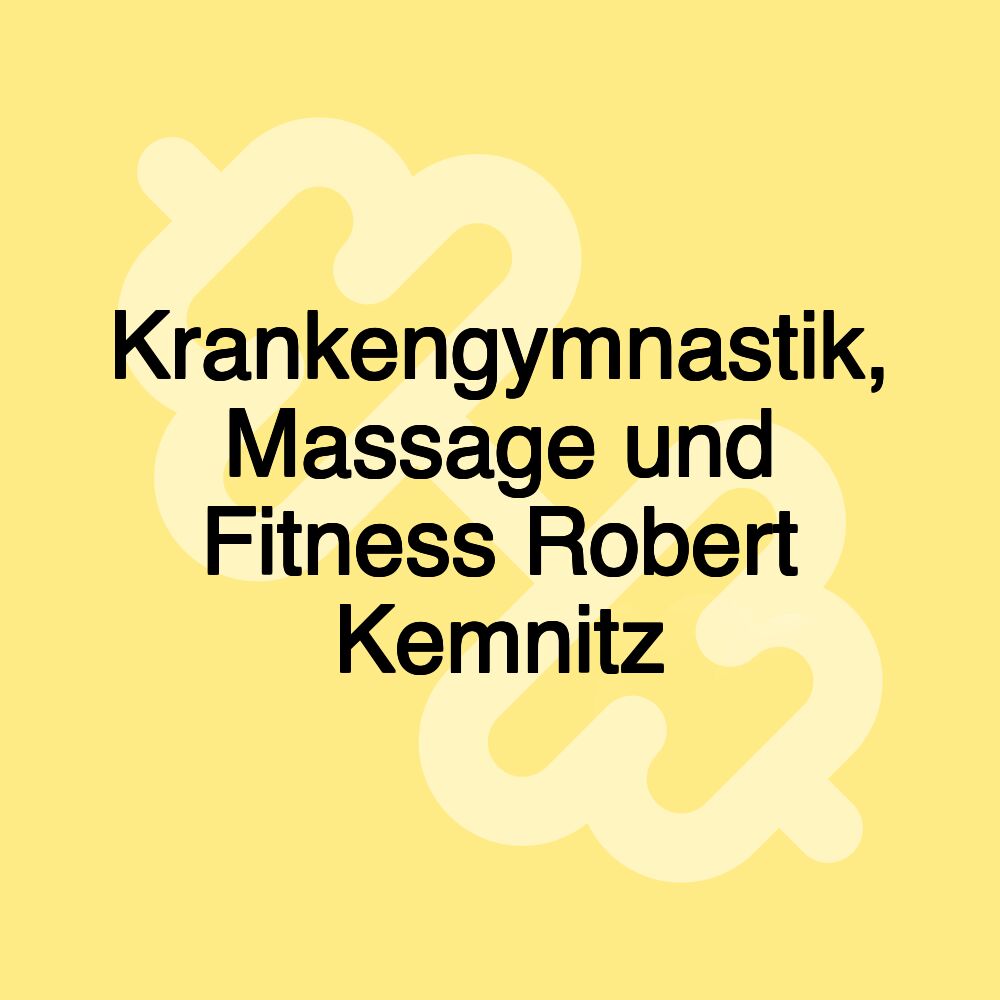 Krankengymnastik, Massage und Fitness Robert Kemnitz Krankengymnastik, Massage und Fitness Robert Kemnitz