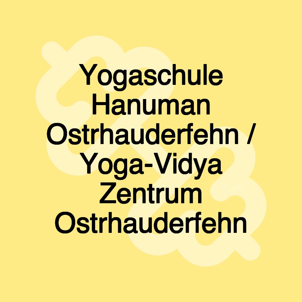 Yogaschule Hanuman Ostrhauderfehn / Yoga-Vidya Zentrum Ostrhauderfehn Yogaschule Hanuman Ostrhauderfehn / Yoga-Vidya Zentrum Ostrhauderfehn