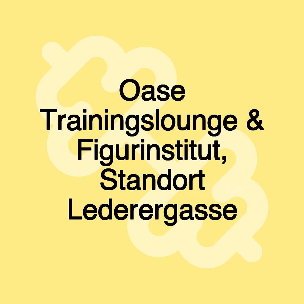Oase Trainingslounge & Figurinstitut, Standort Lederergasse
