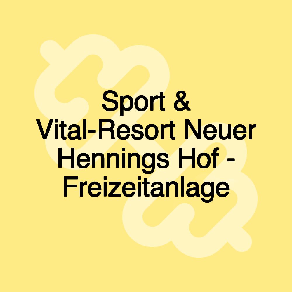 Sport & Vital-Resort Neuer Hennings Hof - Freizeitanlage