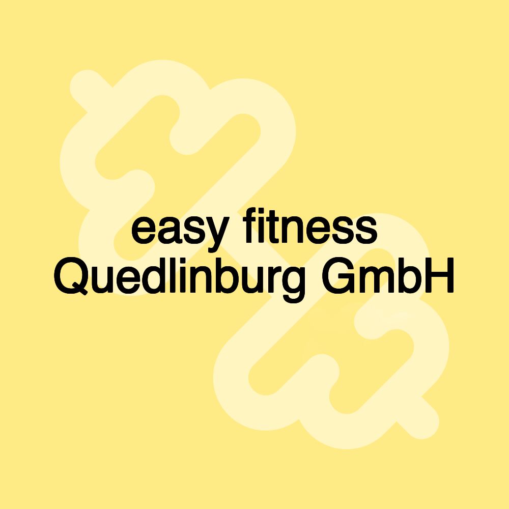 easy fitness Quedlinburg GmbH easy fitness Quedlinburg GmbH