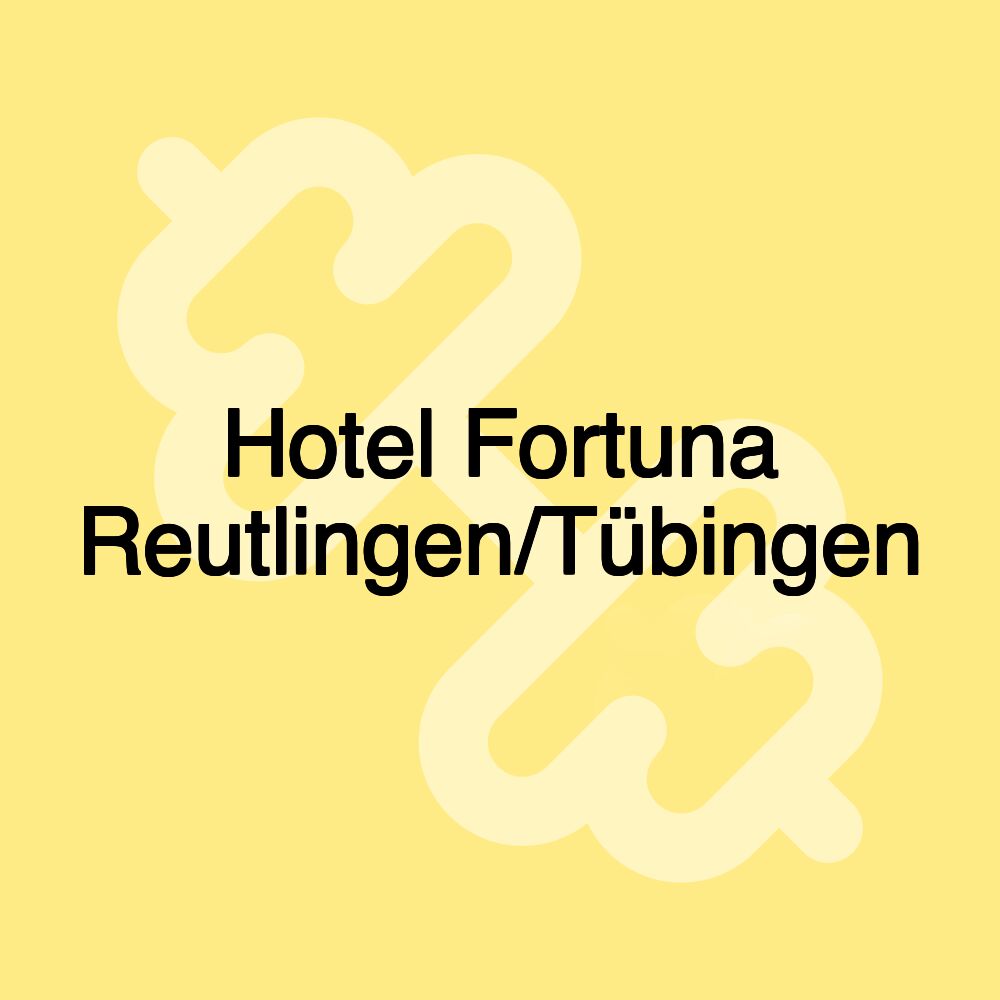 Hotel Fortuna Reutlingen/Tübingen Hotel Fortuna Reutlingen/Tübingen