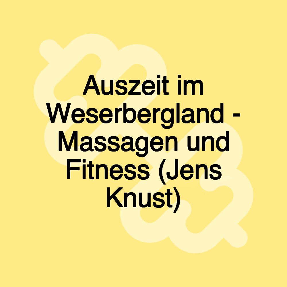 Auszeit im Weserbergland - Massagen und Fitness (Jens Knust)