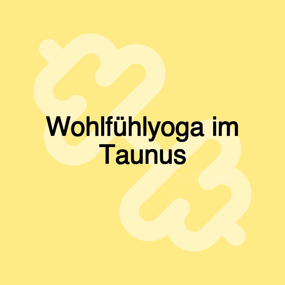 Wohlfühlyoga im Taunus