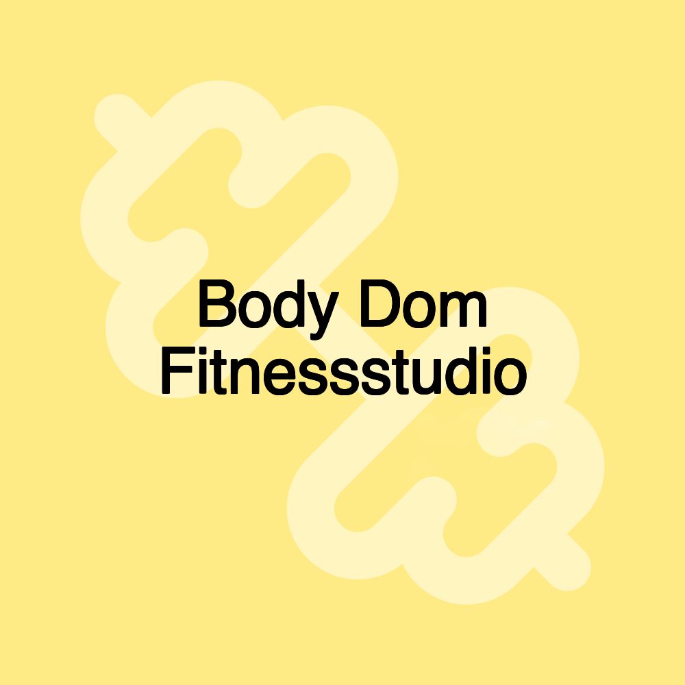 Body Dom Fitnessstudio