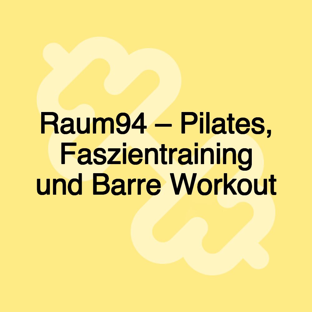 Raum94 – Pilates, Faszientraining und Barre Workout